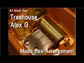 Treehouse/Alex G [Music Box]