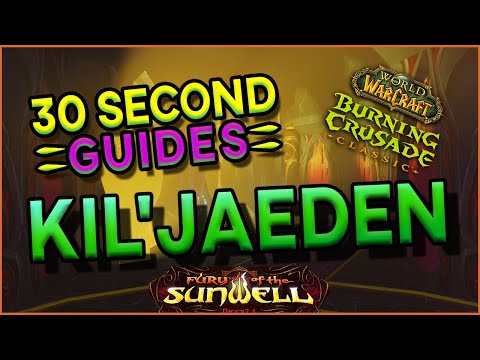 Kil'jaeden - Sunwell - 30 Second Guides