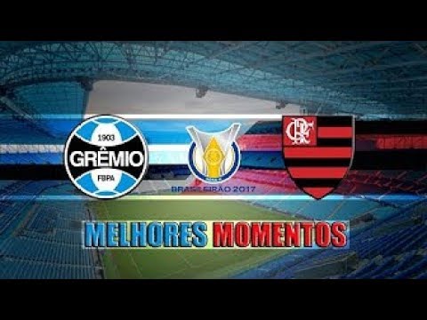 Grêmio 3 x 1 Flamengo   Melhores Momentos & Gols   Brasileirão Série A 2017 ✅