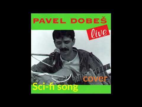 Pavel Dobeš - Sci-fi song cover
