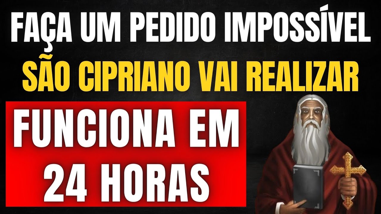 ORAÇÃO PODEROSA de SÃO CIPRIANO para REALIZAR um PEDIDO IMPOSSÍVEL em 24 horas