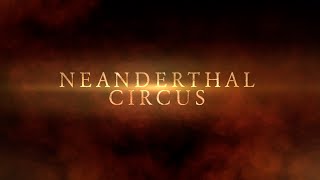 Neanderthal Circus Video Highlights