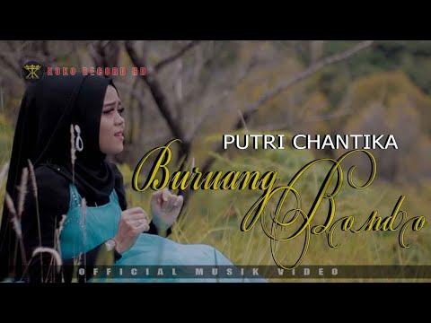 Putri Chantika - BURUANG BONDO - Dendang Minang (Official Music Video )