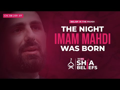 8/7: Details of Imam Mahdi's Miraculous Birth | The Real Shia Beliefs