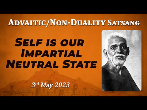 553. Bhagavan Ramana Satsang - Self is our impartial neutral state