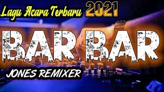 Download lagu Lagu joget acara Terbaru 2021                           BAR BAR jones remixer mp3