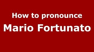 How to pronounce Mario Fortunato