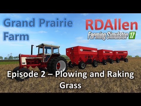 Farming Simulator 17 MP Grand Prairie E2 - Plowing and Raking Grass