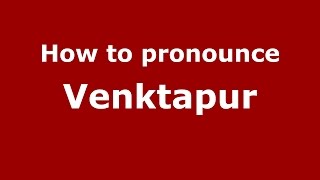 How to pronounce Venktapur