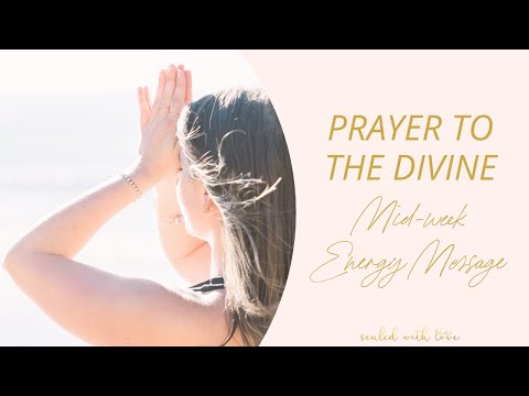 Mid-week Energy Message and Prayer to the Divine