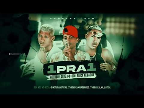 MC TUBAH, DEDE A+D1000, BARCA NA BATIDA, FEAT MC GW - 1 PRA 1