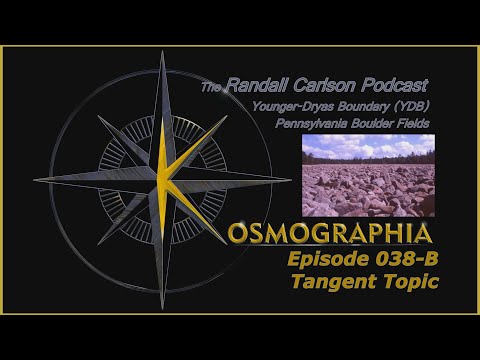 Ep038-B Randall Carlson Podcast: Pennsylvania's BoulderFields and the YDB Catastrophe -Kosmographia