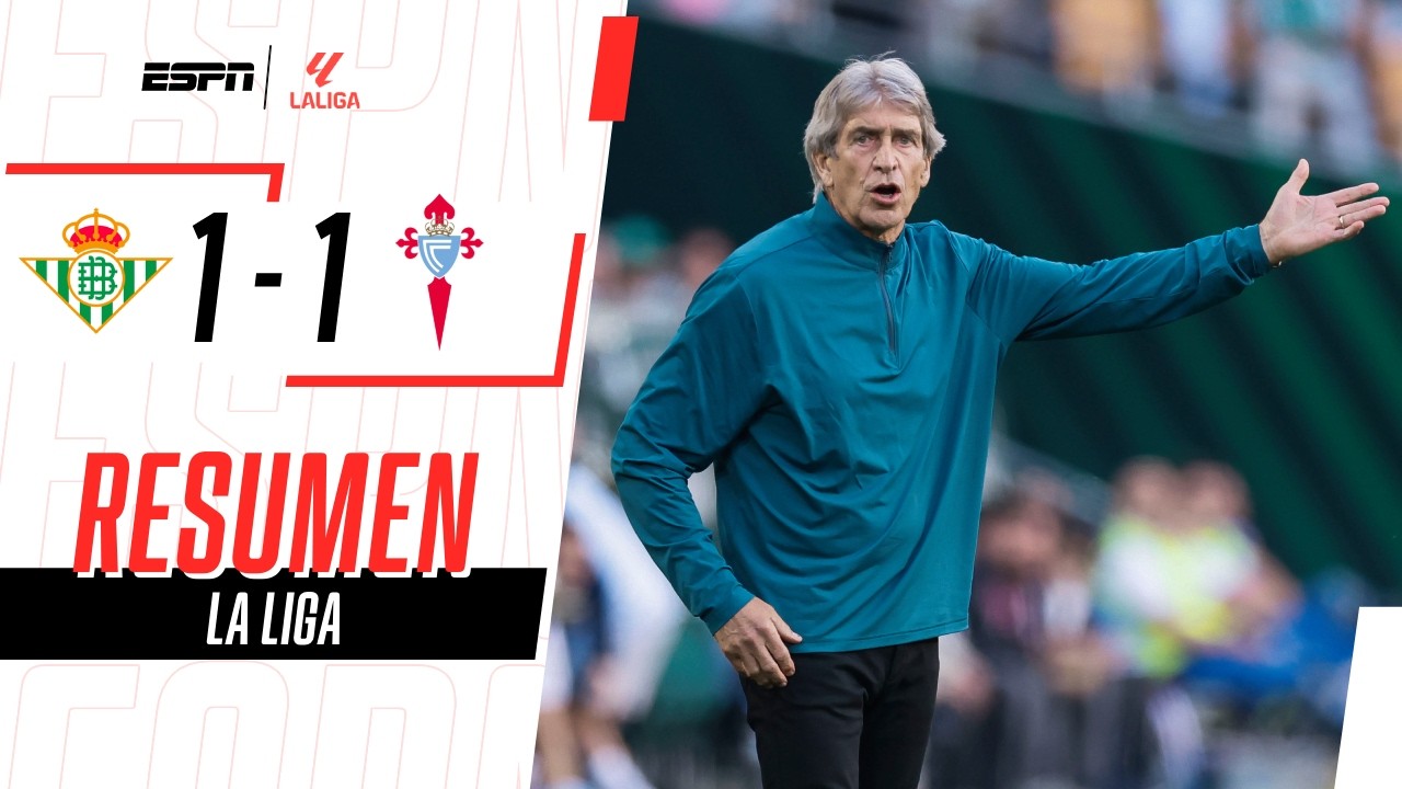 EL BETIS DE PELLEGRINI EMPATÓ CON CELTA Y SE ALEJA DE LA CHAMPIONS | Betis 1-1 Celta | RESUMEN
