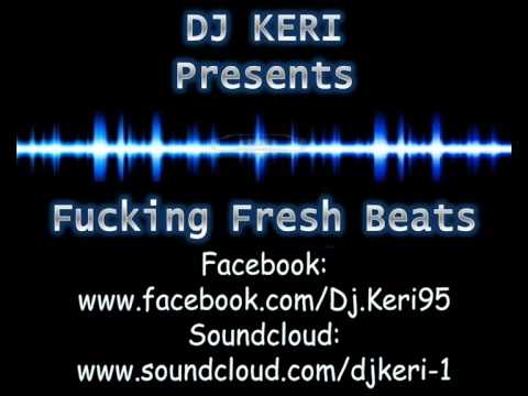 Dj Keri Presents Fucking Fresh Beats Episode 024