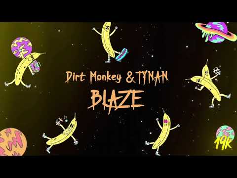 Dirt Monkey & TYNAN - Blaze