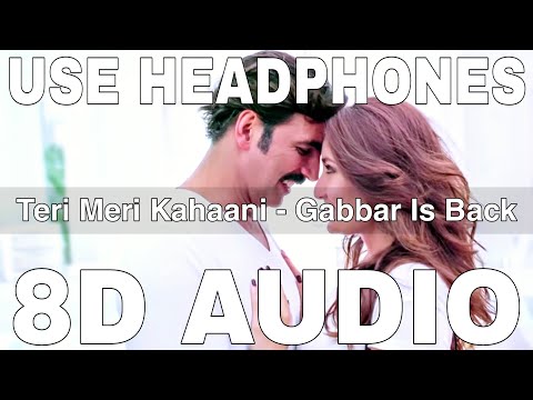 Teri Meri Kahaani (8D Audio) | Gabbar Is Back | Arijit Singh | Palak Muchhal | Akshay Kumar, Kareena