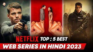 Top 5 Best Netflix Web Series In Hindi | Best Netflix Web Series Hindi Dubbed | 2023