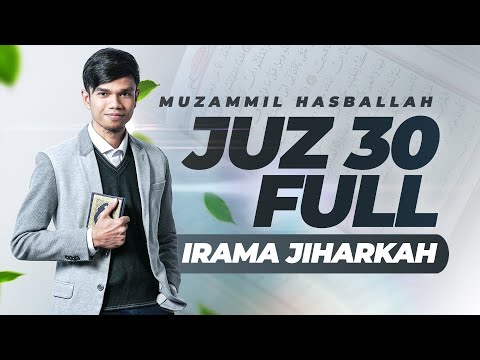 SYAHDU! MUROTTAL JUZ 30 FULL IRAMA JIHARKAH 'AJAM - MUZAMMIL HASBALLAH
