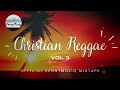 Christian Reggae Vol 3 Songs Of Victory Adoration And Praise Mixtape 2022 KennyMuziq