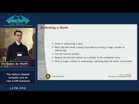 2019 EuroLLVM Developers’ Meeting: I. Wolff “The Helium Haskell compiler and its new LLVM backend”
