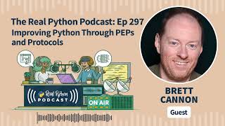 Improving Python Through PEPs and Protocols | Real Python Podcast #297