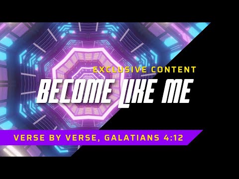 Become like me! Galatians 4:12