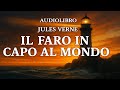 Audiolibro Il Faro In Capo Al Mondo Jules Verne Avventura Marittima In Italiano Integrale
