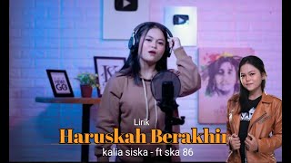 Download lagu Haruskah Berakhir - Kalia siska (Lirik) ft ska 86 mp3