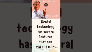 Digital technology has several features | Bill Gates | Century Quotes