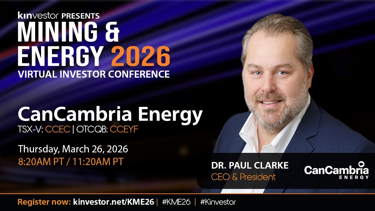 CanCambria Energy Presenting at the Kinvestor Mining & Energy 2026 Virtual Investor Conference
