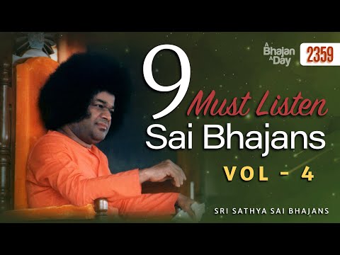 9 Must Listen Sai Bhajans Vol - 4 | Sri Sathya Sai Bhajans