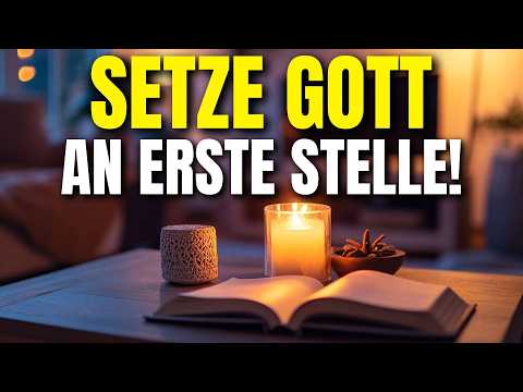 Setze Gott über alles – und sieh, wie sich dein Leben verändert!