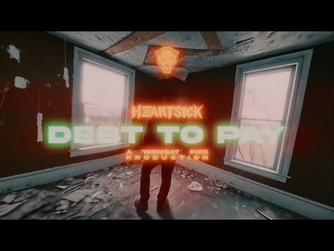 HEARTSICK _ DEBT TO PAY  (OFFICIAL VIDEO)