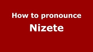 How to pronounce Nizete