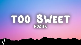 Hozier - Too Sweet (Lyrics)