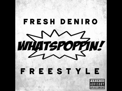 Whats Poppin' Freestyle Fresh Deniro