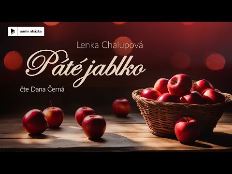, title : 'Lenka Chalupová - Páté jablko | Audiokniha'