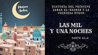 Las Mil y Una Noches (41.4) - Historia del príncipe Qamar y la princesa Budur - Cuentos en Español