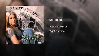 STILL ROLLIN&#39; - GRETCHEN WILSON