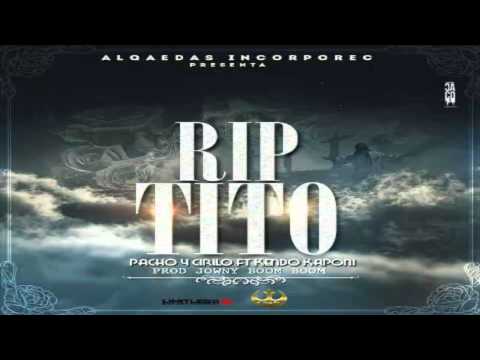 RIP Tito - Pacho Y Cirilo Ft Kendo Kaponi ' Alqaedas Incorporated'  Reggaeton 2013 HD