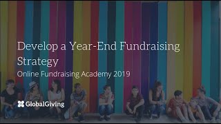 2019 Online Fundraising Academy Session 1: Develop a Year-End Fundraising Strategy