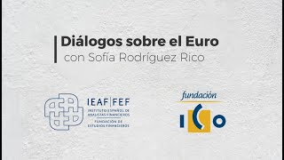 Diálogos sobre el Euro con Sofia Rodriguez Rico