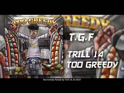 Trill 14 - Too Greedy Family [Official Audio]