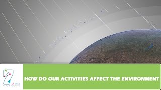 HOW DO OUR ACTIVITIES AFFECT THE ENVIRONMENT