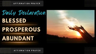 Daily Declarations | Claiming A Blessed Prosperous and Abundant Life |Florence Scovel Shinn Inspired