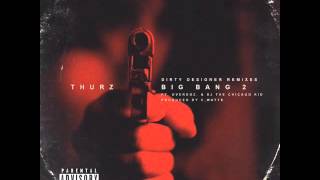 THURZ "Big Bang 2" ft. OverDoz and BJ the Chicago Kid (prod. by C, Watts)