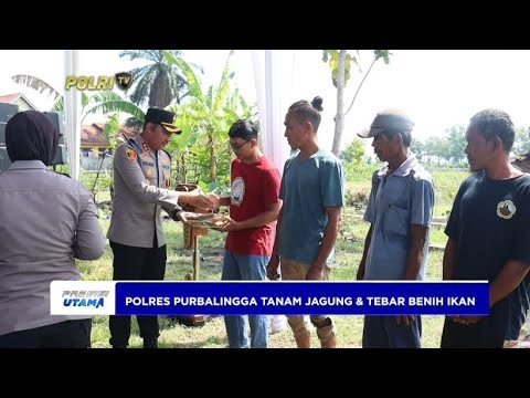 POLRES PURBALINGGA TANAM JAGUNG &amp; TEBAR BENIH IKAN