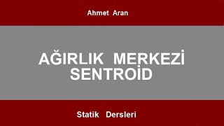 S6 Statik  - Ağırlık Merkesi, Sentroid