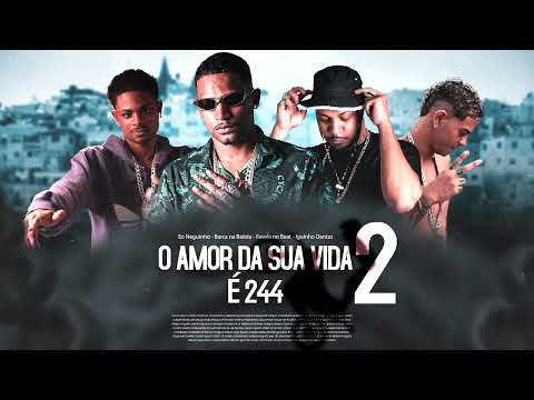 O AMOR DA SUA VIDA É 244 2   BARCA NA BATIDA, EO NEGUINHO, FAVELA NO BEAT, IGUINHO DANTAS