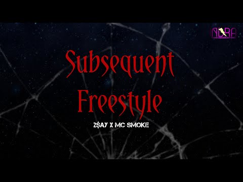 Subsequent Freestyle: 2$AY x MC SMOKE, Prod by INDRA.